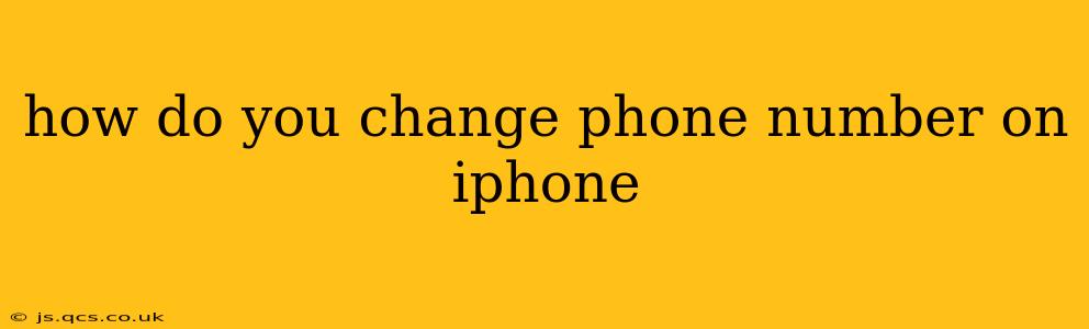 how do you change phone number on iphone