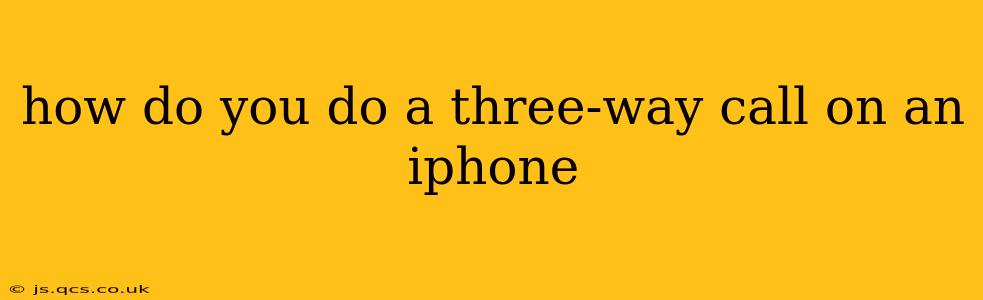 how do you do a three-way call on an iphone