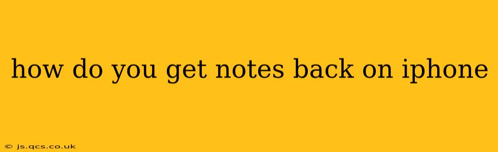 how do you get notes back on iphone
