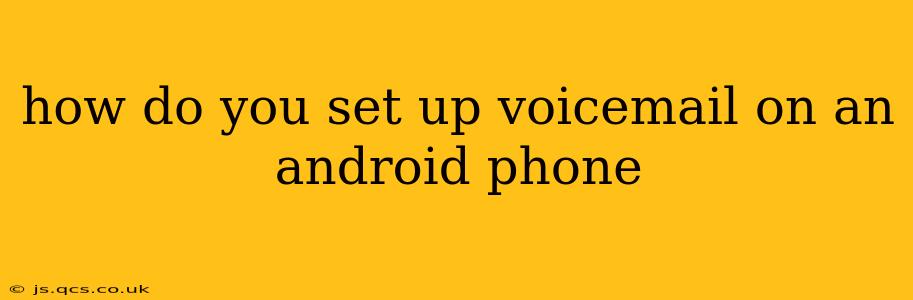 how do you set up voicemail on an android phone