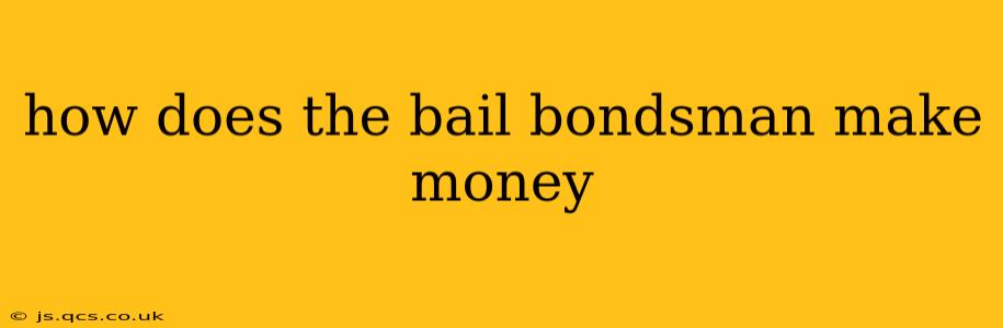 how does the bail bondsman make money