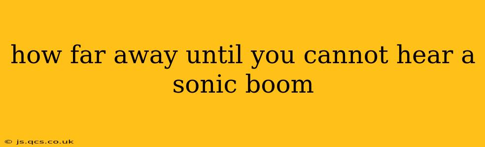how far away until you cannot hear a sonic boom