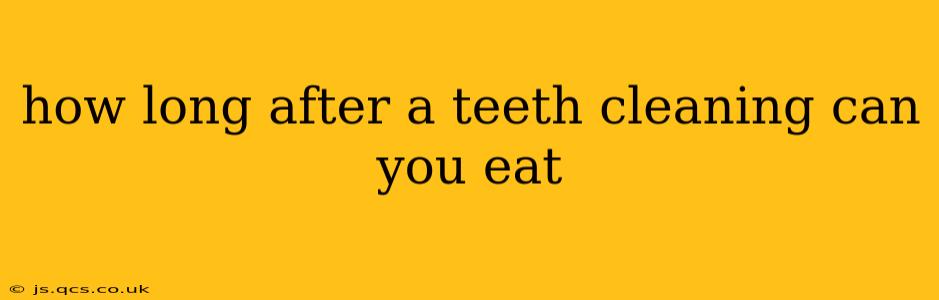 how long after a teeth cleaning can you eat