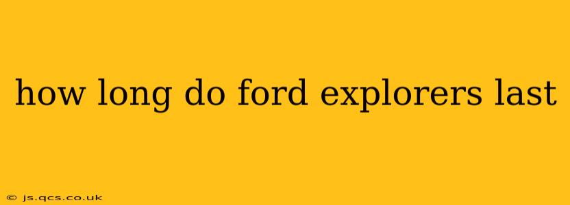how long do ford explorers last