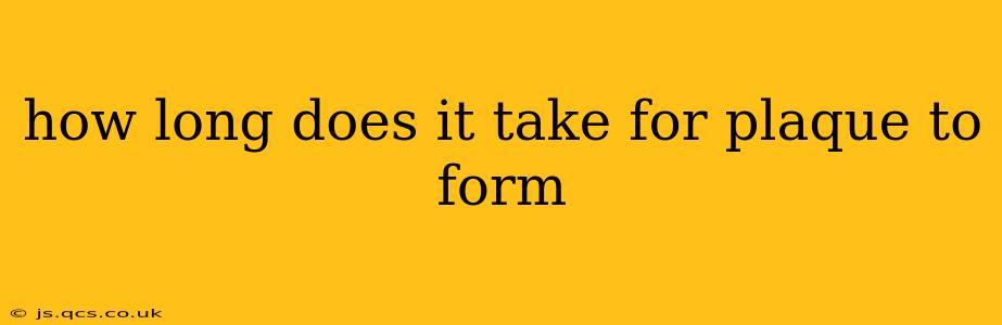 how long does it take for plaque to form