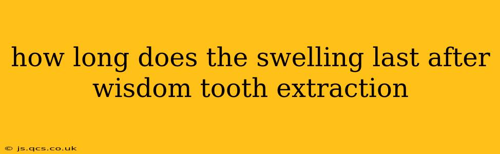 how long does the swelling last after wisdom tooth extraction
