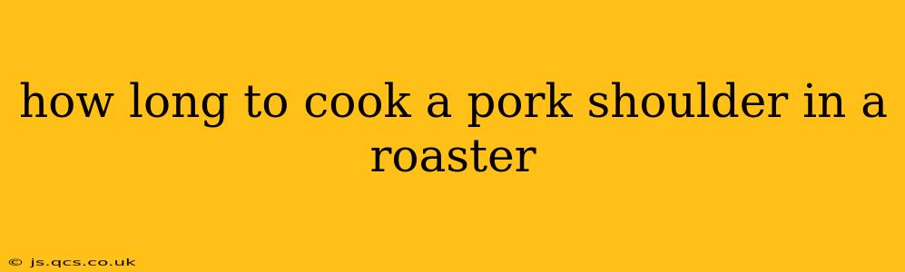 how long to cook a pork shoulder in a roaster
