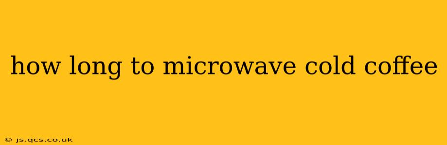 how long to microwave cold coffee