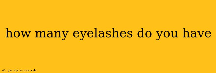 how many eyelashes do you have