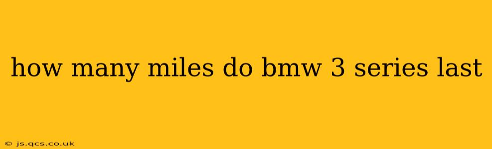 how many miles do bmw 3 series last