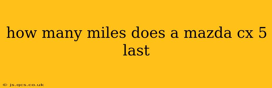how many miles does a mazda cx 5 last
