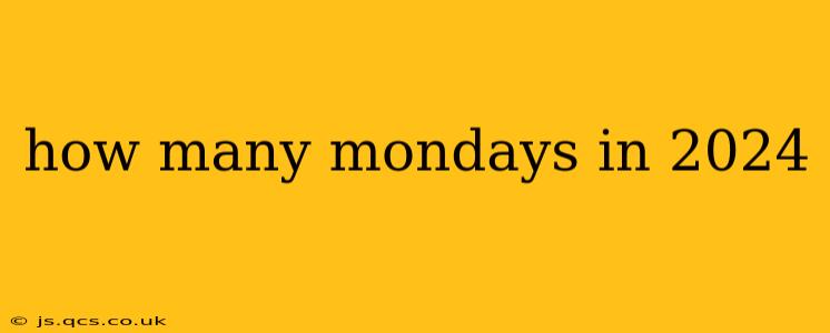 how many mondays in 2024