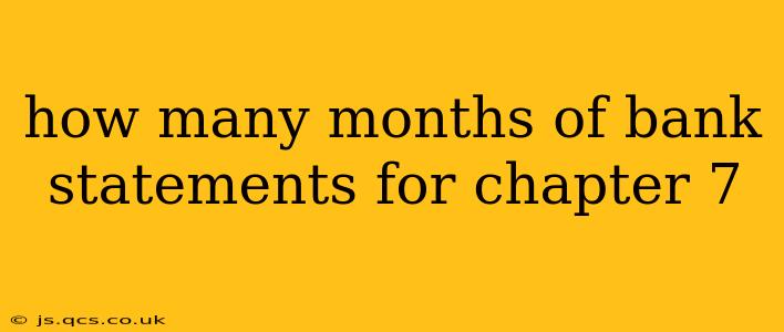 how many months of bank statements for chapter 7