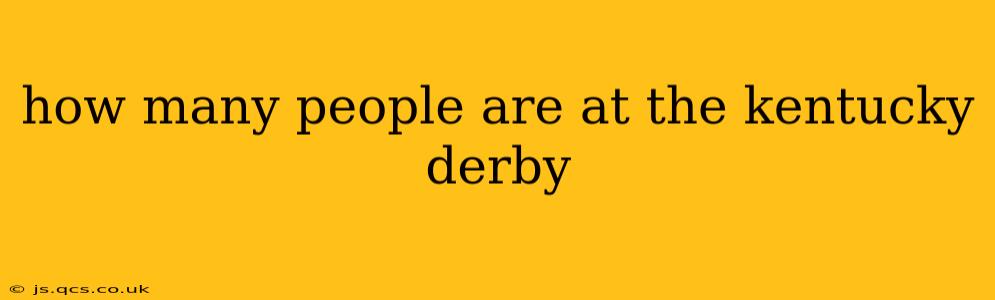 how many people are at the kentucky derby