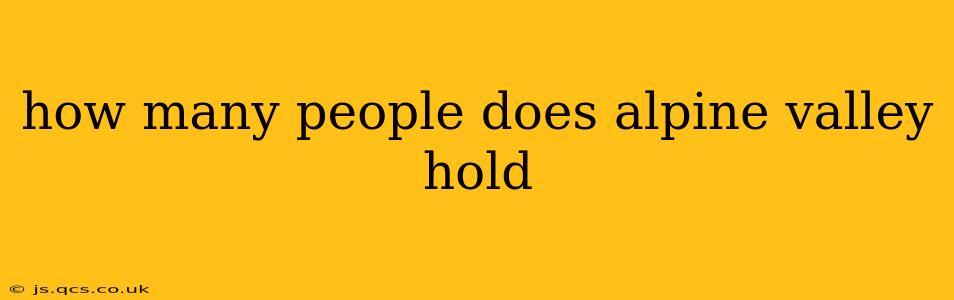 how many people does alpine valley hold