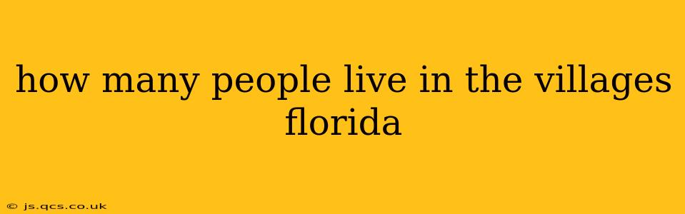 how many people live in the villages florida