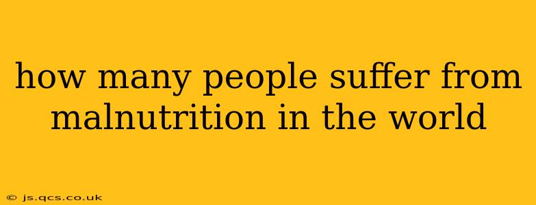 how many people suffer from malnutrition in the world