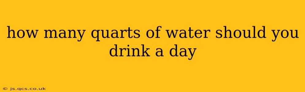 how many quarts of water should you drink a day
