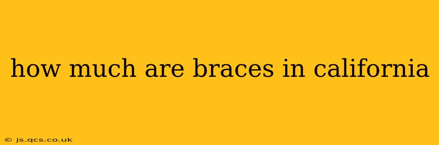 how much are braces in california