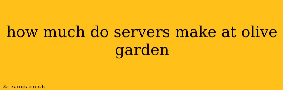how much do servers make at olive garden