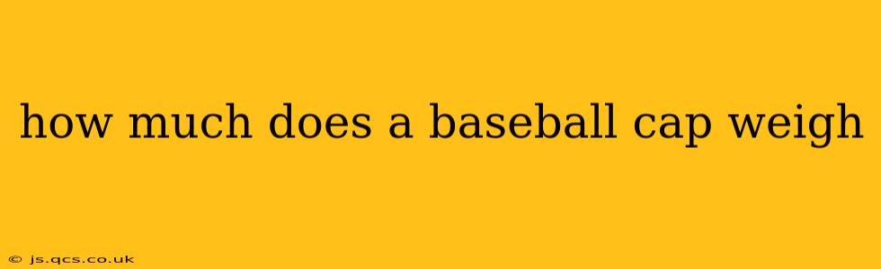 how much does a baseball cap weigh