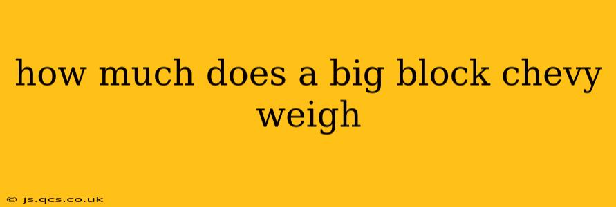 how much does a big block chevy weigh