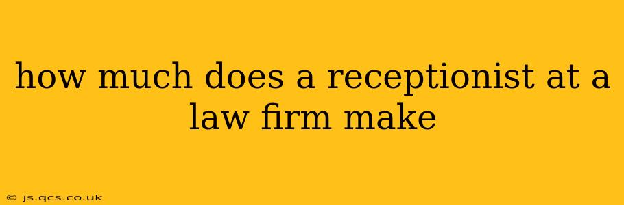 how much does a receptionist at a law firm make