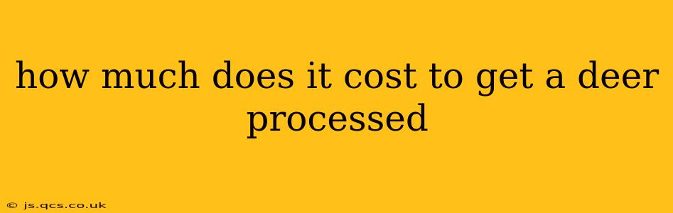 how much does it cost to get a deer processed