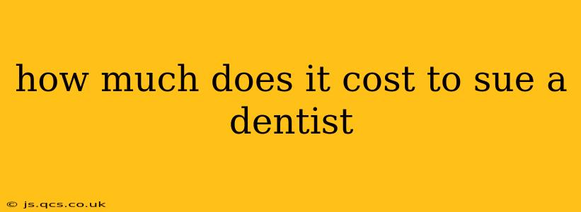 how much does it cost to sue a dentist