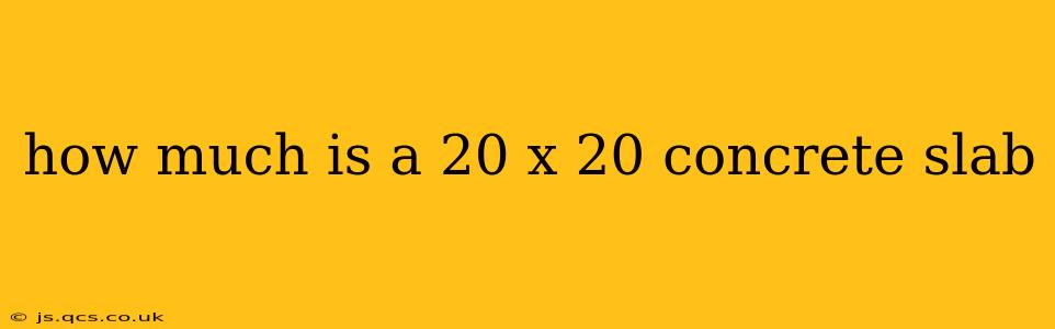 how much is a 20 x 20 concrete slab