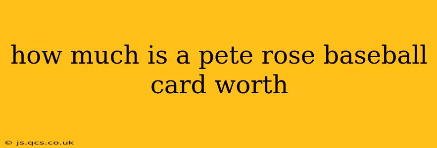 how much is a pete rose baseball card worth