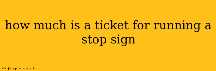 how much is a ticket for running a stop sign