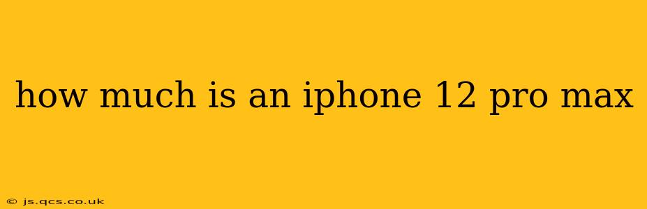 how much is an iphone 12 pro max