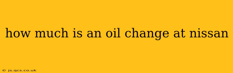 how much is an oil change at nissan