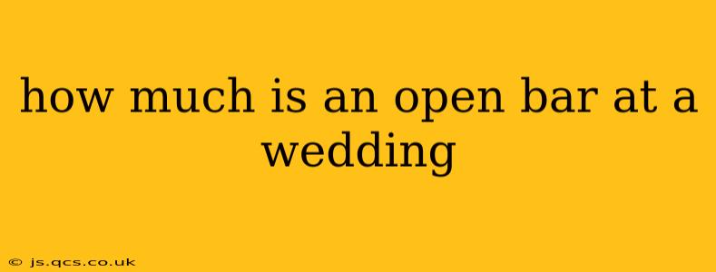 how much is an open bar at a wedding