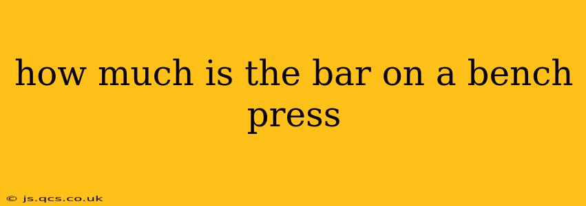 how much is the bar on a bench press