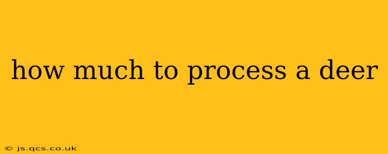how much to process a deer
