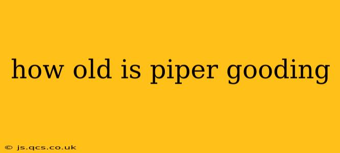 how old is piper gooding