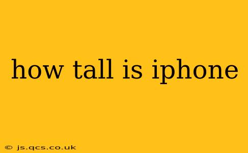 how tall is iphone