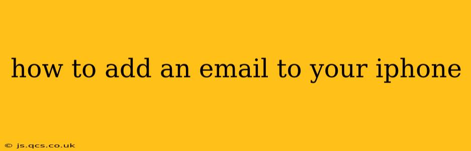 how to add an email to your iphone