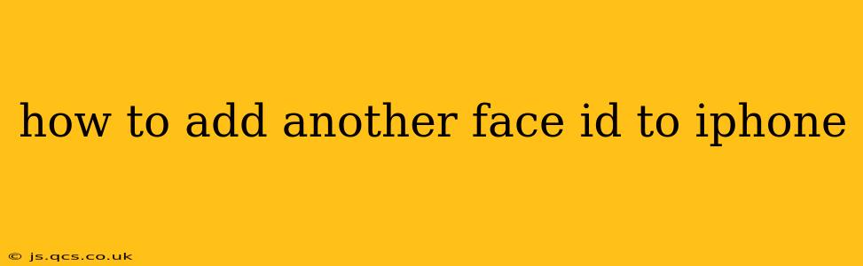 how to add another face id to iphone