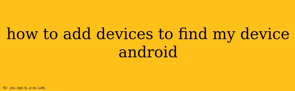 how to add devices to find my device android
