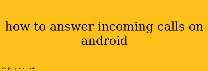 how to answer incoming calls on android