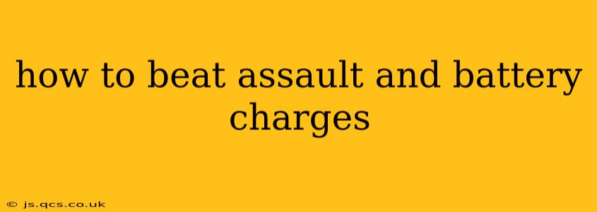 how to beat assault and battery charges