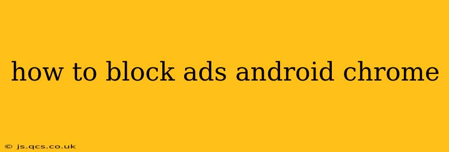 how to block ads android chrome