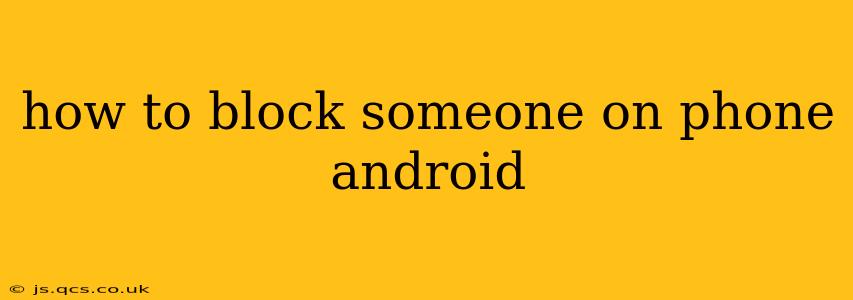 how to block someone on phone android