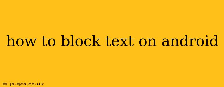 how to block text on android
