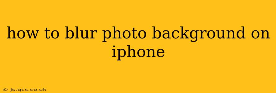 how to blur photo background on iphone