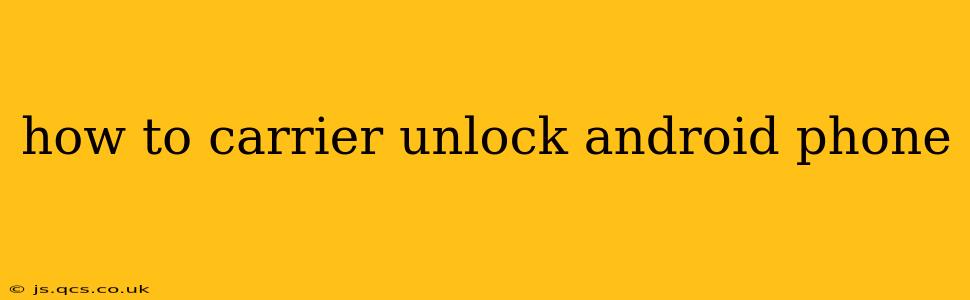 how to carrier unlock android phone