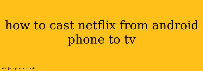 how to cast netflix from android phone to tv